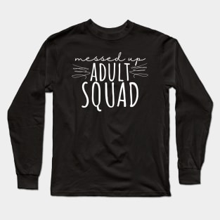 Messed Up Adult Squad Long Sleeve T-Shirt